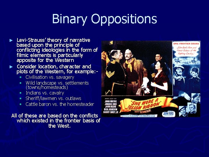 Binary Oppositions Levi-Strauss’ theory of narrative based upon the principle of conflicting ideologies in