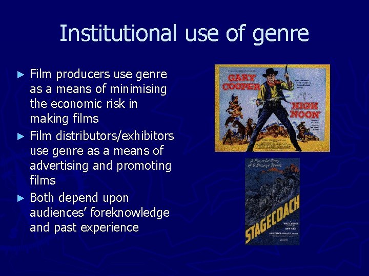 Institutional use of genre Film producers use genre as a means of minimising the