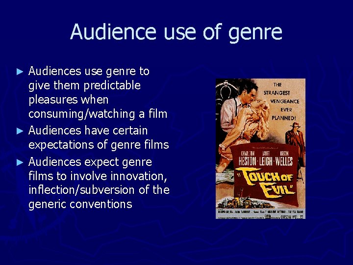 Audience use of genre Audiences use genre to give them predictable pleasures when consuming/watching