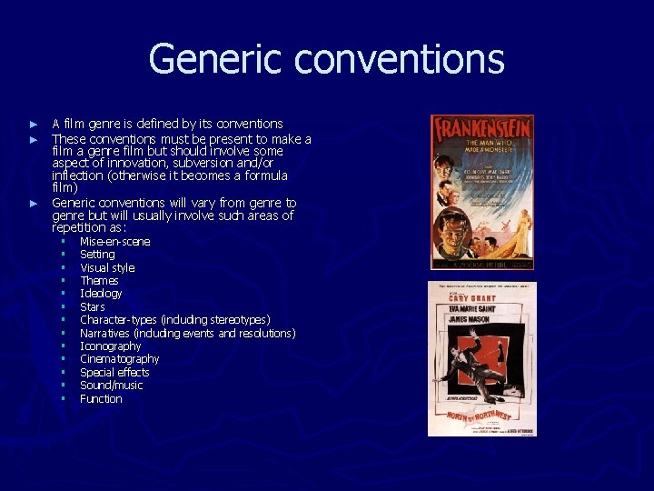 Generic conventions ► ► ► A film genre is defined by its conventions These