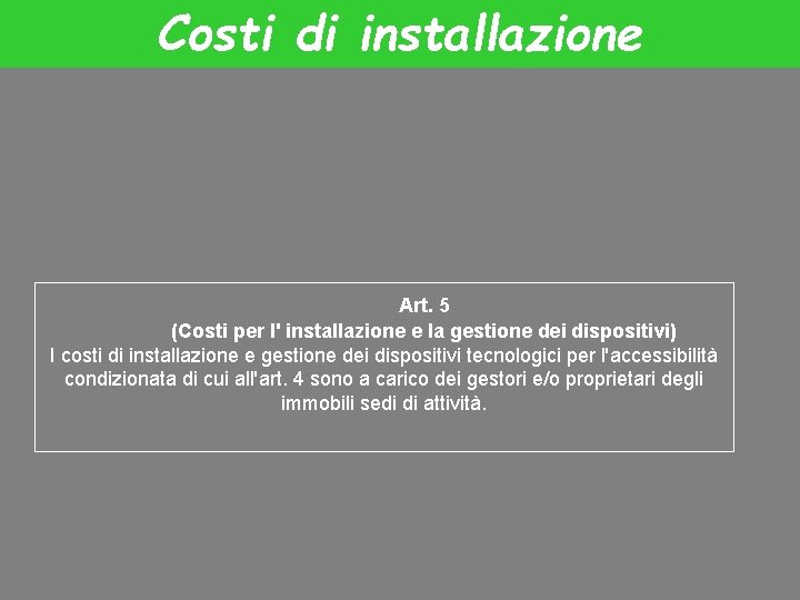 Costi di installazione Art. 5 (Costi per l' installazione e la gestione dei dispositivi)