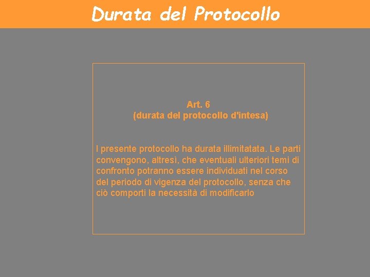 Durata del Protocollo Art. 6 (durata del protocollo d'intesa) l presente protocollo ha durata