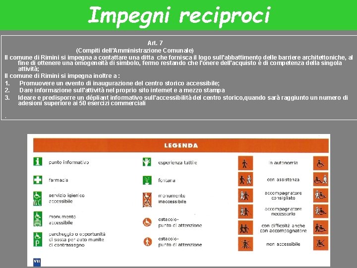 Impegni reciproci Art. 7 (Compiti dell'Amministrazione Comunale) Il comune di Rimini si impegna a