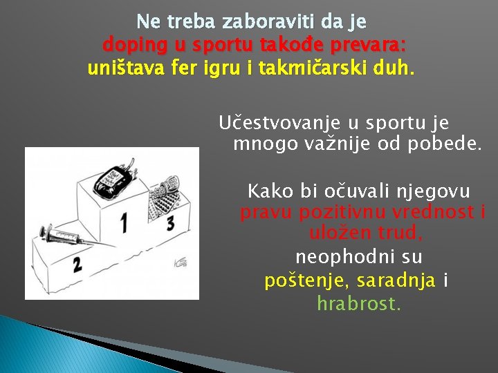 Ne treba zaboraviti da je doping u sportu takođe prevara: uništava fer igru i