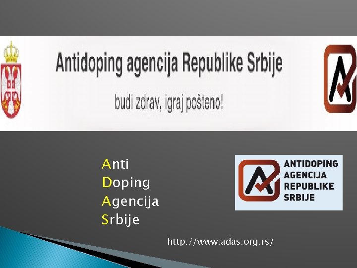 Anti Doping Agencija Srbije http: //www. adas. org. rs/ 