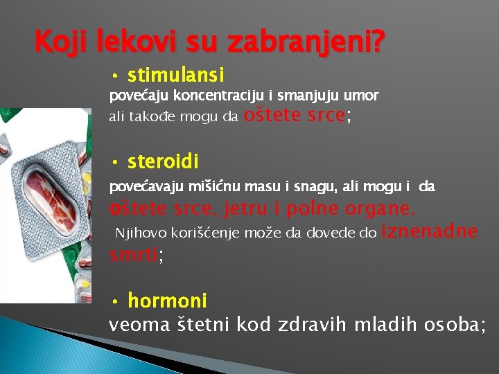 Koji lekovi su zabranjeni? • stimulansi povećaju koncentraciju i smanjuju umor ali takođe mogu