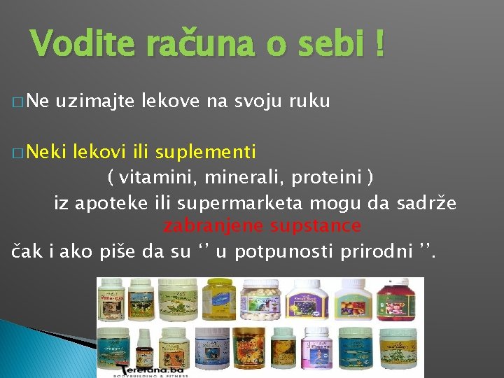 Vodite računa o sebi ! � Ne uzimajte lekove na svoju ruku � Neki