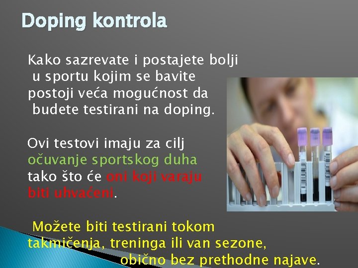 Doping kontrola Kako sazrevate i postajete bolji u sportu kojim se bavite postoji veća