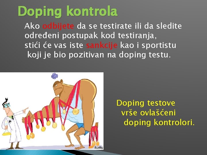 Doping kontrola Ako odbijete da se testirate ili da sledite određeni postupak kod testiranja,