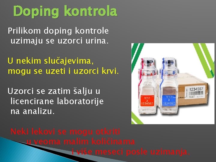 Doping kontrola Prilikom doping kontrole uzimaju se uzorci urina. U nekim slučajevima, mogu se