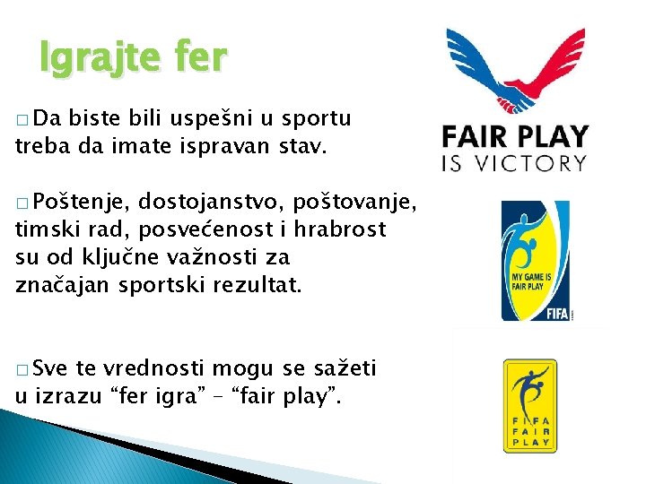 Igrajte fer � Da biste bili uspešni u sportu treba da imate ispravan stav.