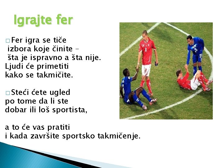 Igrajte fer � Fer igra se tiče izbora koje činite – šta je ispravno