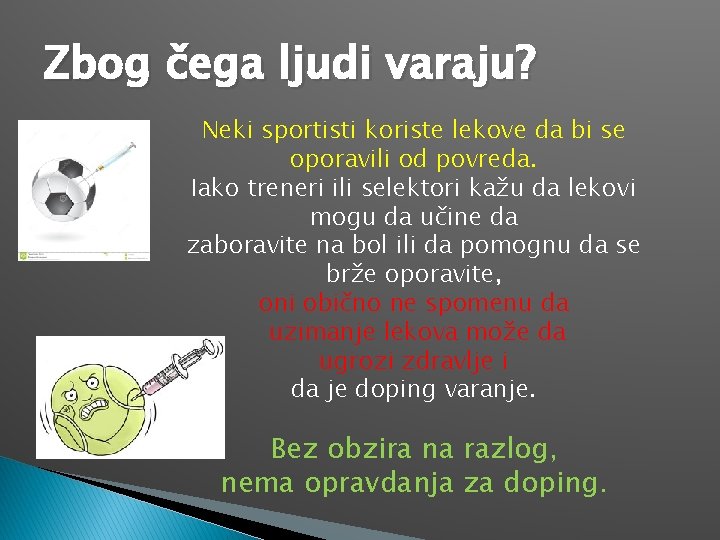 Zbog čega ljudi varaju? Neki sportisti koriste lekove da bi se oporavili od povreda.