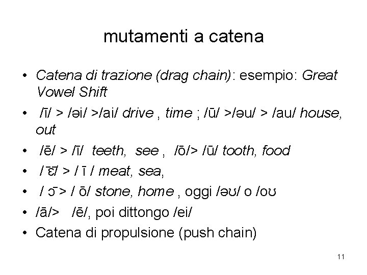 mutamenti a catena • Catena di trazione (drag chain): esempio: Great Vowel Shift •