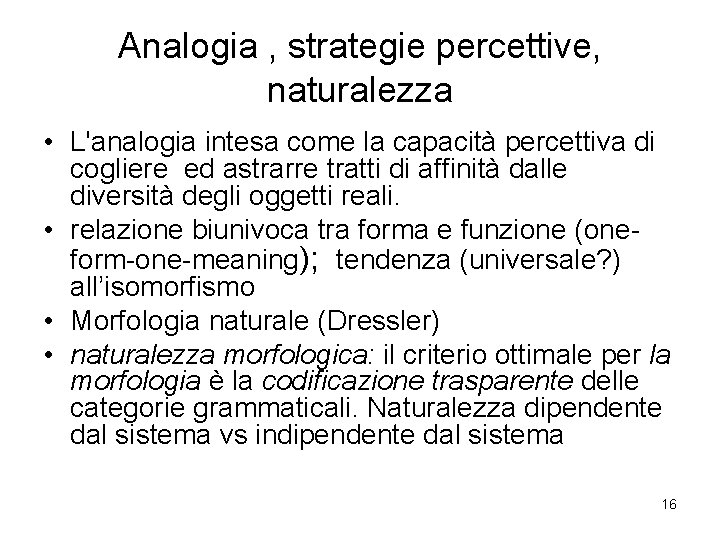 Analogia , strategie percettive, naturalezza • L'analogia intesa come la capacità percettiva di cogliere