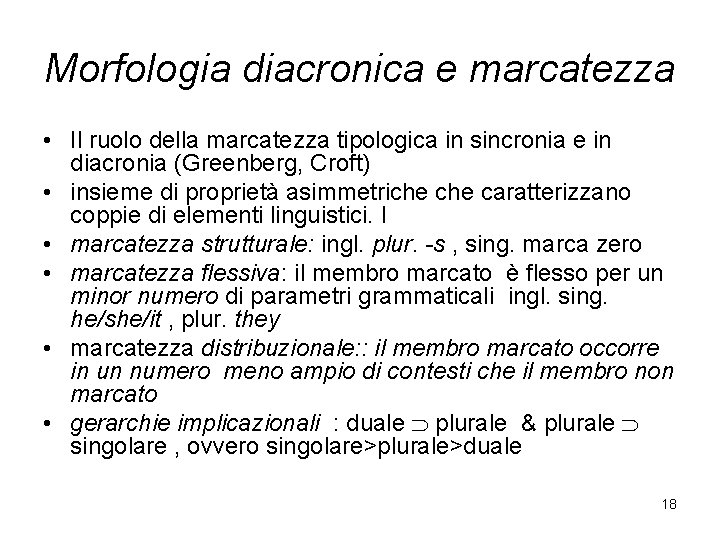 Morfologia diacronica e marcatezza • Il ruolo della marcatezza tipologica in sincronia e in