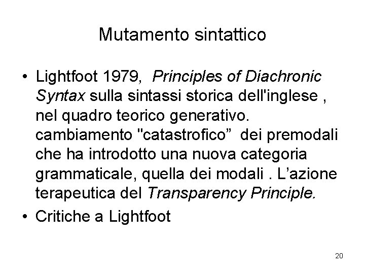 Mutamento sintattico • Lightfoot 1979, Principles of Diachronic Syntax sulla sintassi storica dell'inglese ,