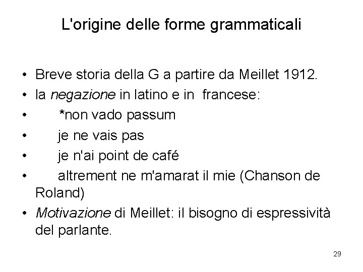 L'origine delle forme grammaticali • Breve storia della G a partire da Meillet 1912.