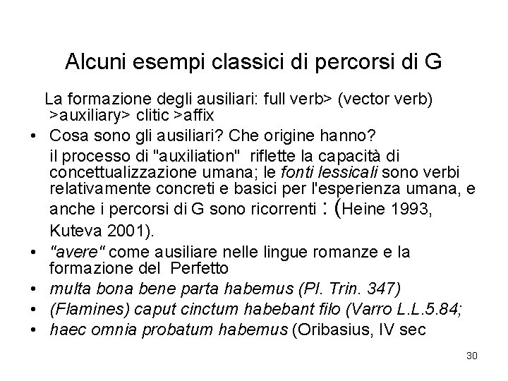 Alcuni esempi classici di percorsi di G • • • La formazione degli ausiliari: