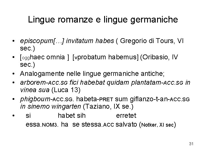 Lingue romanze e lingue germaniche • episcopum[…] invitatum habes ( Gregorio di Tours, VI