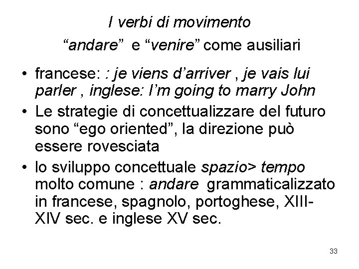 I verbi di movimento “andare” e “venire” come ausiliari • francese: : je viens