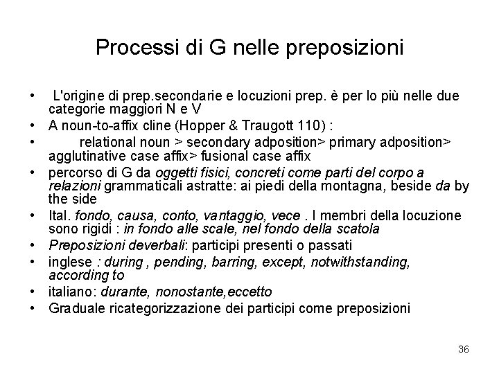 Processi di G nelle preposizioni • • • L'origine di prep. secondarie e locuzioni