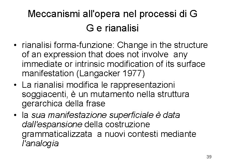 Meccanismi all'opera nel processi di G G e rianalisi • rianalisi forma-funzione: Change in