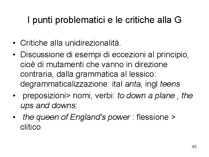 I punti problematici e le critiche alla G • Critiche alla unidirezionalità. • Discussione