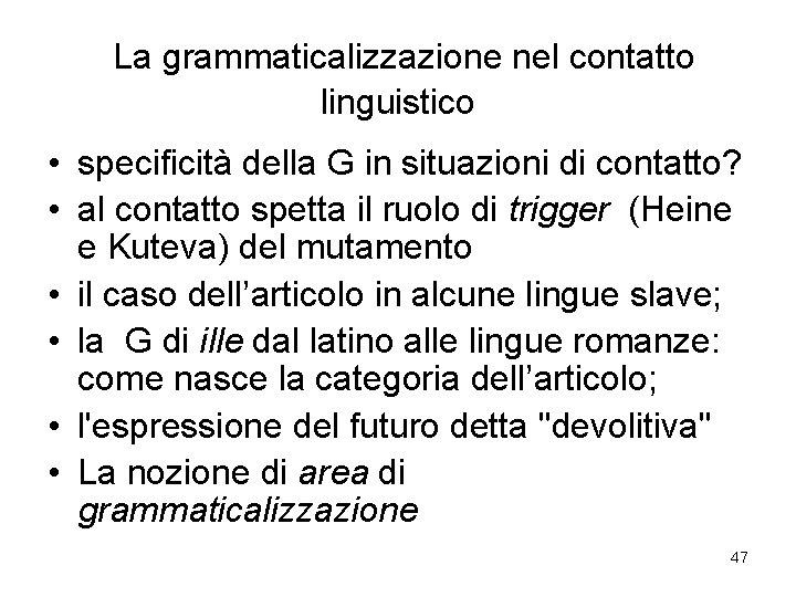 La grammaticalizzazione nel contatto linguistico • specificità della G in situazioni di contatto? •