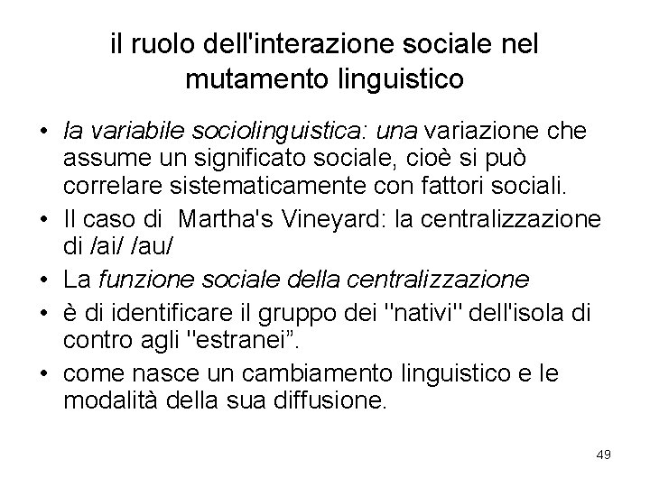 il ruolo dell'interazione sociale nel mutamento linguistico • la variabile sociolinguistica: una variazione che