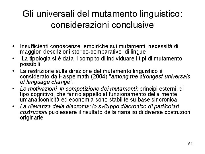 Gli universali del mutamento linguistico: considerazioni conclusive • Insufficienti conoscenze empiriche sui mutamenti, necessità