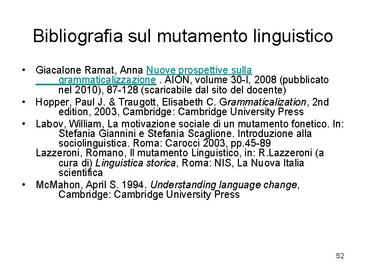 Bibliografia sul mutamento linguistico • Giacalone Ramat, Anna Nuove prospettive sulla grammaticalizzazione. AION, volume