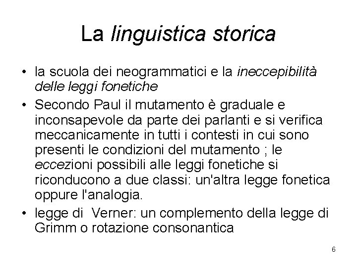 La linguistica storica • la scuola dei neogrammatici e la ineccepibilità delle leggi fonetiche