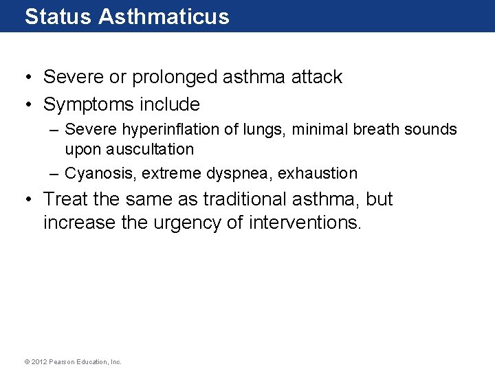 Status Asthmaticus • Severe or prolonged asthma attack • Symptoms include – Severe hyperinflation Status Asthmaticus • Severe or prolonged asthma attack • Symptoms include – Severe hyperinflation