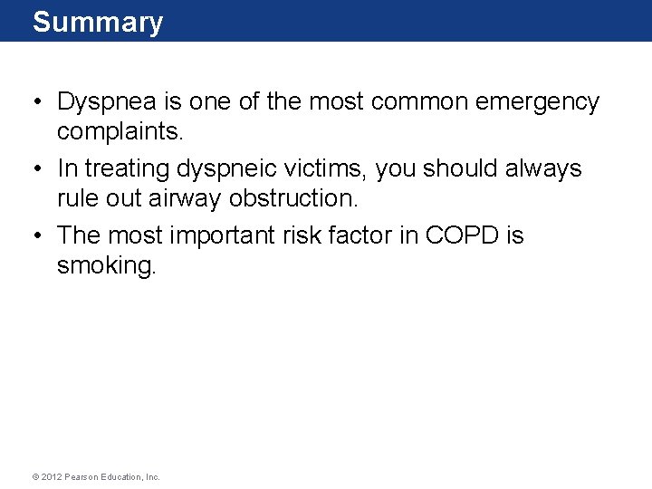 Summary • Dyspnea is one of the most common emergency complaints. • In treating Summary • Dyspnea is one of the most common emergency complaints. • In treating