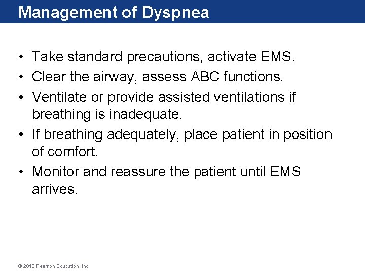 Management of Dyspnea • Take standard precautions, activate EMS. • Clear the airway, assess Management of Dyspnea • Take standard precautions, activate EMS. • Clear the airway, assess