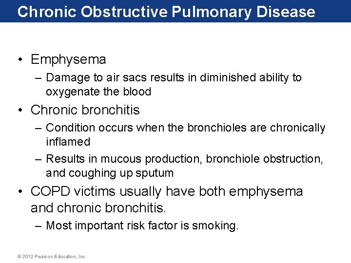 Chronic Obstructive Pulmonary Disease • Emphysema – Damage to air sacs results in diminished Chronic Obstructive Pulmonary Disease • Emphysema – Damage to air sacs results in diminished