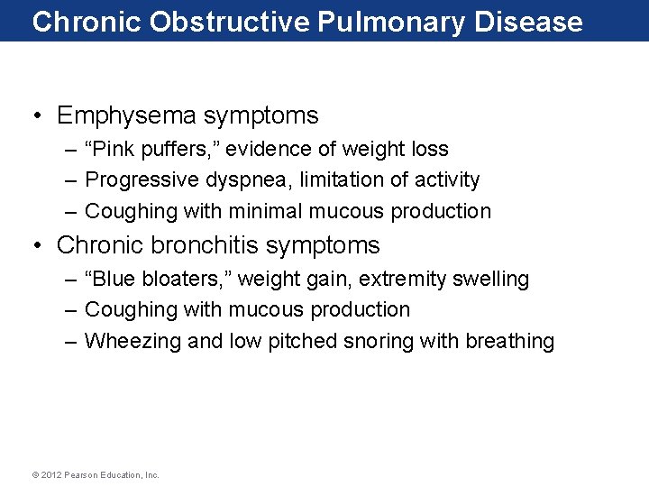Chronic Obstructive Pulmonary Disease • Emphysema symptoms – “Pink puffers, ” evidence of weight Chronic Obstructive Pulmonary Disease • Emphysema symptoms – “Pink puffers, ” evidence of weight
