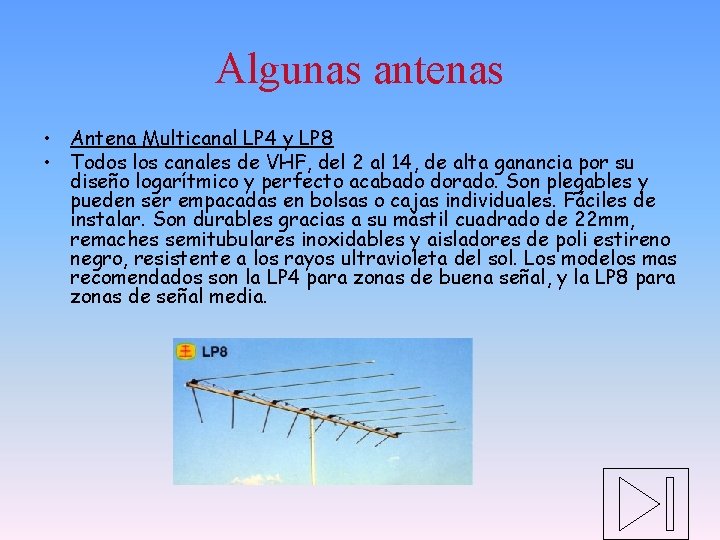 Algunas antenas • Antena Multicanal LP 4 y LP 8 • Todos los canales