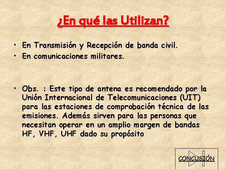 ¿En qué las Utilizan? • En Transmisión y Recepción de banda civil. • En