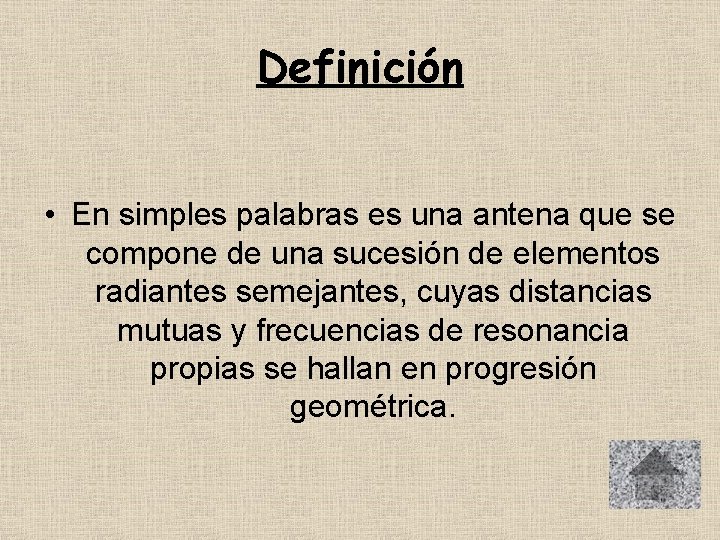 Definición • En simples palabras es una antena que se compone de una sucesión