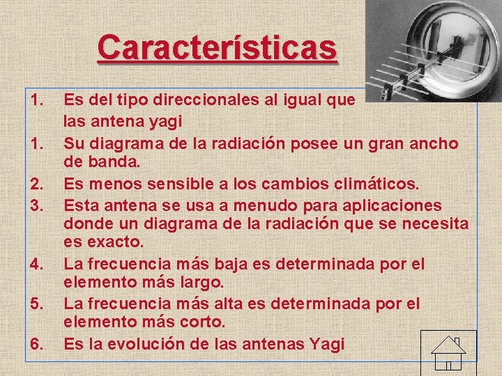 Características 1. 1. 2. 3. 4. 5. 6. Es del tipo direccionales al igual