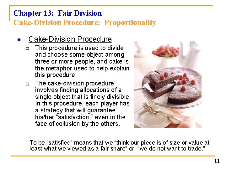 Chapter 13: Fair Division Cake-Division Procedure: Proportionality n Cake-Division Procedure q q This procedure