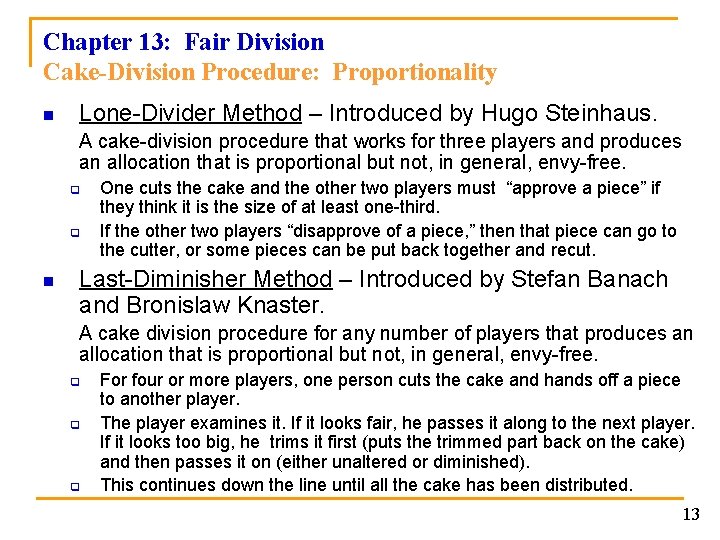 Chapter 13: Fair Division Cake-Division Procedure: Proportionality n Lone-Divider Method – Introduced by Hugo