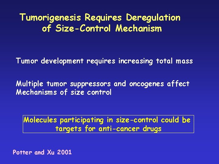 Tumorigenesis Requires Deregulation of Size-Control Mechanism Tumor development requires increasing total mass Multiple tumor