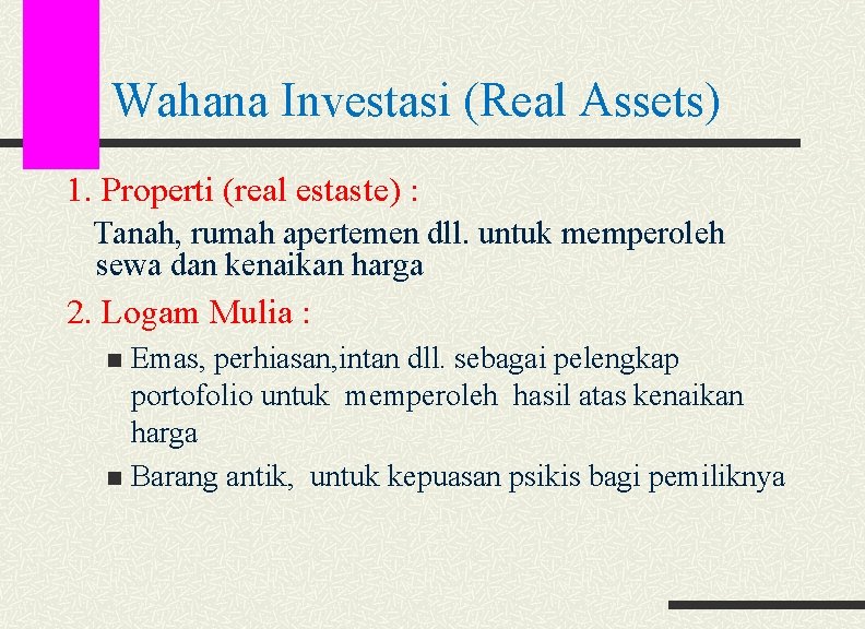 Wahana Investasi (Real Assets) 1. Properti (real estaste) : Tanah, rumah apertemen dll. untuk