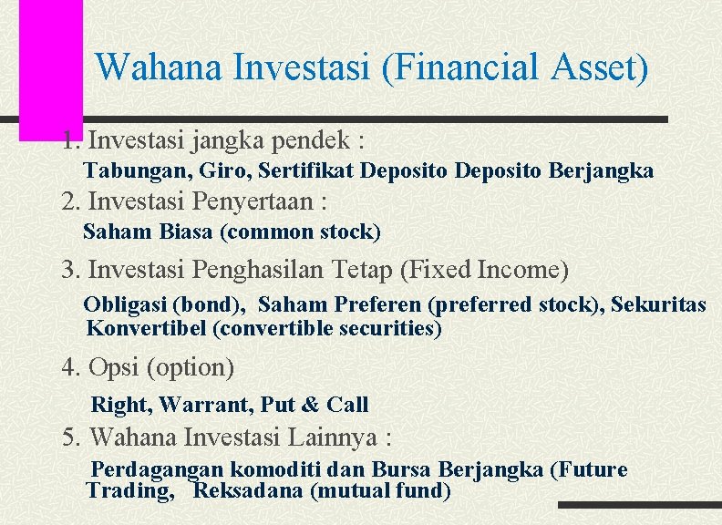 Wahana Investasi (Financial Asset) 1. Investasi jangka pendek : Tabungan, Giro, Sertifikat Deposito Berjangka