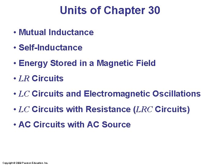 Units of Chapter 30 • Mutual Inductance • Self-Inductance • Energy Stored in a