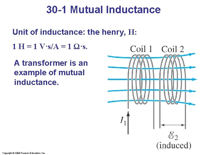 30 -1 Mutual Inductance Unit of inductance: the henry, H: 1 H = 1