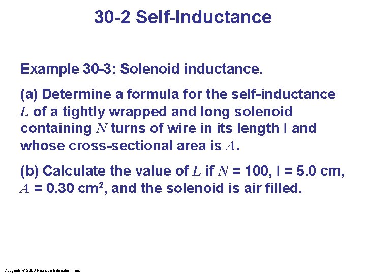 30 -2 Self-Inductance Example 30 -3: Solenoid inductance. (a) Determine a formula for the